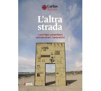 L'altra strada. I corridoi umanitari, universitari, lavorativi