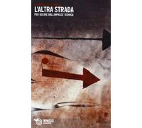 L'altra strada. Per uscire dall'impasse teorica