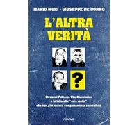 L'altra verità. Giovanni Falcone, Vito Ciancimino e la lotta alla «vera mafia» che non si è ancora completamente combattuta