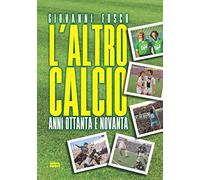 L'altro calcio. Anni Ottanta e Novanta