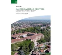 L'Altro Castello Di Rivoli. I Giardini Ducali. Villa Melano. Il Seminario. Il Li