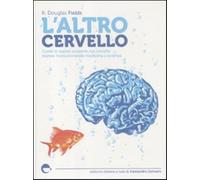 L' altro cervello. Come le nuove scoperte sul cervello stanno rivoluzionando medicina e scienza. Nuova ediz.