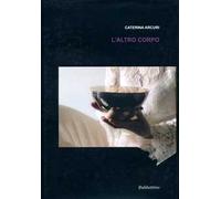 L'altro corpo. Ediz. illustrata