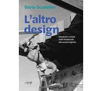 L'altro design. Creatività e utopie dalle Arts&Crafts alla società digitale. Ediz. per la scuola