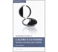 L' altro e lo stesso. Teoria e storia del doppio
