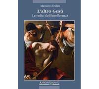 L'altro Gesù. Le radici dell'intolleranza
