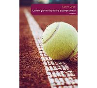 L'altro giorno ho fatto quarant'anni