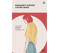 L'altro inizio - Atwood Margaret