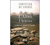 L'altro, l'atteso. Le omelie del martire di Tibhirine