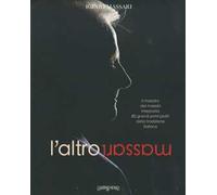 L'altro Massari. Il maestro dei maestri interpreta 80 grandi primi piatti della tradizione italiana. Ediz. a colori