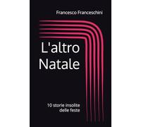 L'altro Natale: 10 storie insolite delle feste