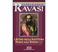 L' altro nella Scrittura. Paolo agli Efesini. Ciclo di conferenze (Milano, Centro culturale S. Fedele)