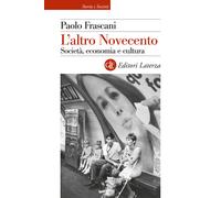 L'altro Novecento. Società, economia e cultura - Frascani Paolo