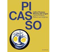 L'altro Picasso. Ritorno alle origini-L'autre Picasso. Retour aux origines. Ediz. illustrata