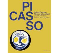 L'altro Picasso. Ritorno alle origini: Retour aux sources