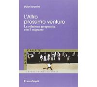L' altro prossimo venturo. La relazione terapeutica con il migrante