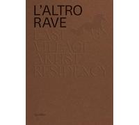 L'altro RAVE. East Village Artist Residency. Ediz. italiana e inglese - Ca...