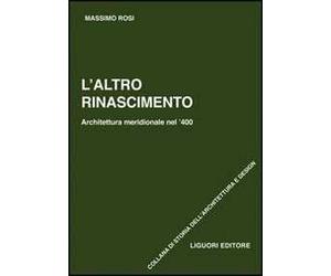 L'altro Rinascimento. Architettura meridionale nel '400. Ediz. illustrata