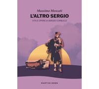 L'altro Sergio. Vita e opere di Sergio Corbucci - Moscati Massimo