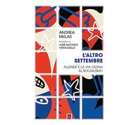 L'altro settembre. Allende e la via cilena al socialismo