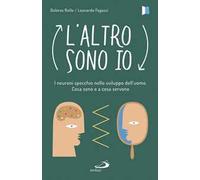 L'altro sono io. I neuroni specchio nello sviluppo dell'uomo. Cosa sono e a cosa servono