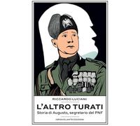 L'altro Turati. Storia di Augusto, segretario del PNF