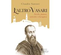 L'altro Vasari. Novelle, fantasie, curiosità e stravaganze [Pocket Book] Claudio