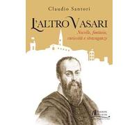 L'altro Vasari. Novelle, fantasie, curiosità e stravaganze