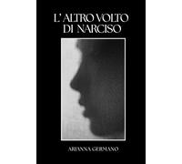 L'ALTRO VOLTO DI NARCISO
