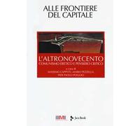 L'altronovecento. Comunismo eretico e pensiero critico. Vol. 6: Alle frontiere del capitale