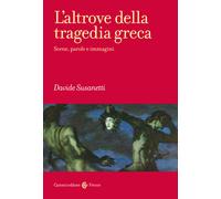 L'altrove della tragedia greca. Scene, parole e immagini