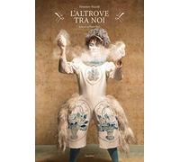 L'altrove tra noi. Da un'idea di Pietro Tosi. Ediz. italiana inglese