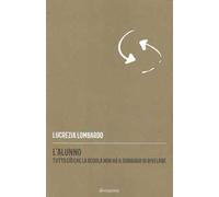 L'alunno. Tutto ciò che la scuola non ha il coraggio di rivelare