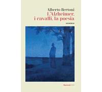 L'alzheimer, i cavalli, la poesia. Un memoir