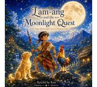 Lam-ang and the Moonlight Quest: A Brave Filipino Boy Tale