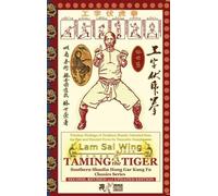 Lam Sai Wing An Taming the Tiger. Southern Shaolin Hung Gar K (Copertina rigida)