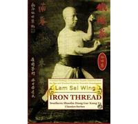 Lam Sai Wing Andre Iron Thread. Southern Shaolin Hung Gar Kung Fu Cl (Tascabile)