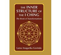 Lama Anagarika The inner structure of the I ching, the Book (Copertina rigida)