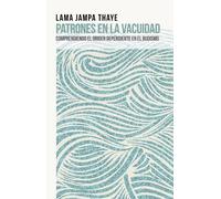 Lama Jampa Thaye Patrones en la vacuidad (Tascabile)