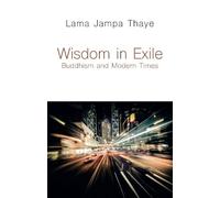 Lama Jampa Thaye Wisdom in Exile (Tascabile)
