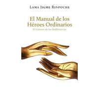 Lama Jigme Rimpoche El Manual de los Héroes Ordinarios (Tascabile)