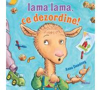 Lama Lama, ce dezordine! - Anna Dewdney, Nemi, Editie in limba romana