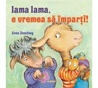 Lama Lama, e vremea sa imparti! - Anna Dewdney, Nemi, Editie in limba romana