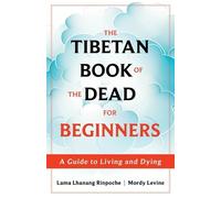 Lama Lhanang Rinpoche, Mordy L The Tibetan Book of the Dead for Begi (Tascabile)
