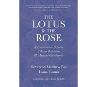 Lama Tsomo Reverend Matthew Fox The Lotus & The Rose (Tascabile)