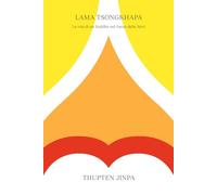 Libri Jinpa Thupten - Lama Tsongkhapa. La Vita Di Un Buddha Nel Paese Delle Nevi