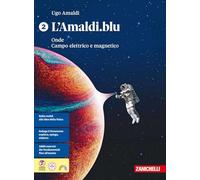 L'Amaldi.blu. Per le Scuole superiori. Onde. Campo elettrico e magnetico (Vol. 2)