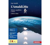 L'Amaldi blu Volume unico Misure equilibrio e moto calore e luce Per il primo