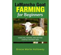Lamancha Goat Farming For Beginners: Handling, Feeding, And Getting Started The Right Way