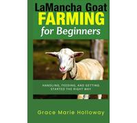 Lamancha Goat Farming For Beginners: Handling, Feeding, And Getting Started The Right Way